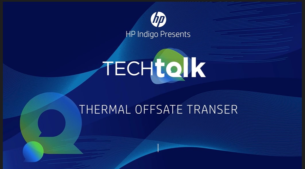 Tech-Talk HP Indigo’s Thermal Offset Transfer Technology